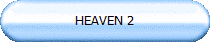 HEAVEN 2